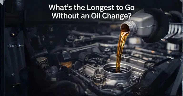 What’s the Longest to Go Without an Oil Change